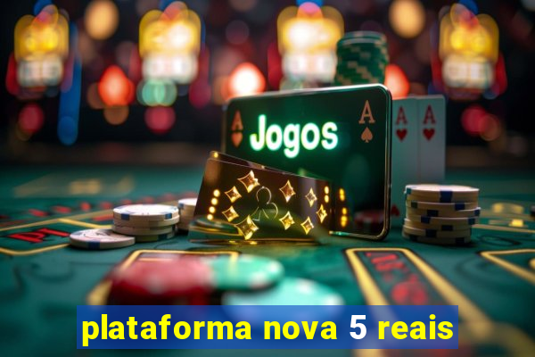 plataforma nova 5 reais